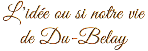 l_idee_ou_si_notre_vie_de_du_belay